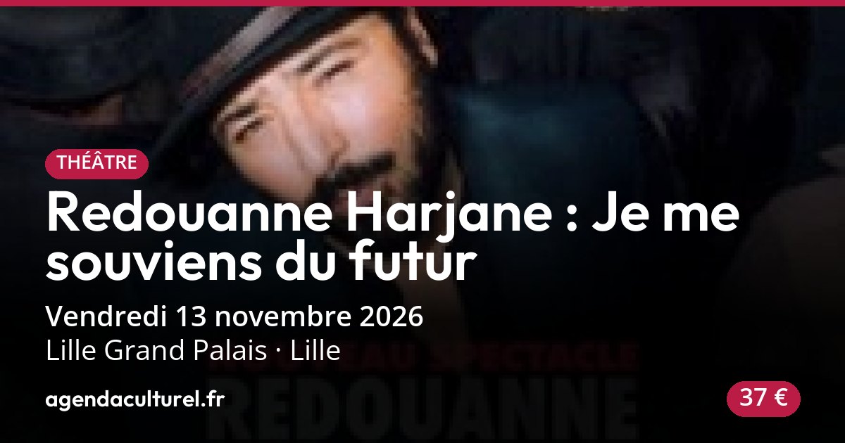 Redouanne Harjane : Je me souviens du futur à Lille le 13/11/2026