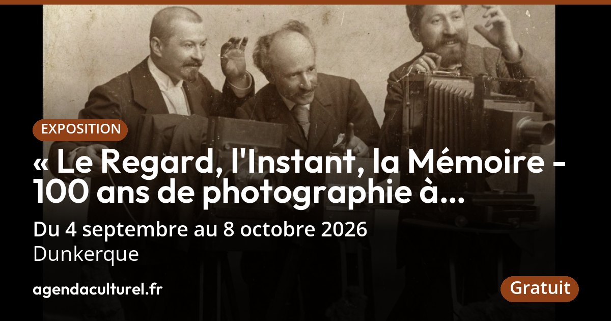 Le Regard, l'Instant, la Mémoire à Dunkerque 2026