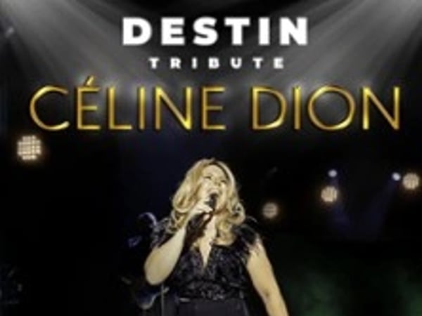 Destin, Tribute Céline Dion