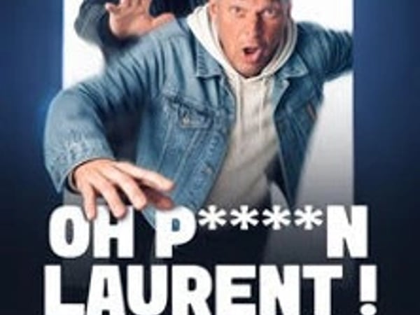 Oh P***** Laurent !!