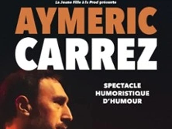 Aymeric Carrez, spectacle humoristique