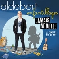 Aldebert "Enfantillages, Jamais Adultes !"