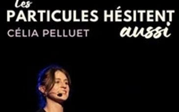Célia Pelluet dans Les particules hésitent aussi