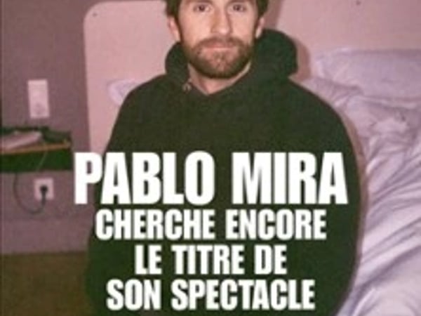 Pablo Mira cherche encore le titre de son spectacle