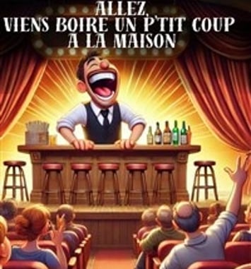 Allez viens boire un p'tit coup à la maison