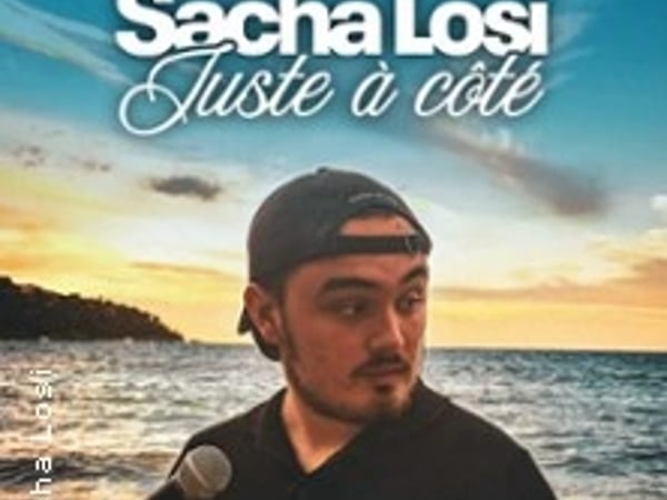 Sacha Losi, Juste à Côté