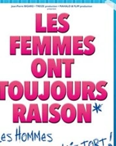 Les femmes ont toujours raison, les hommes n'ont jamais tort !