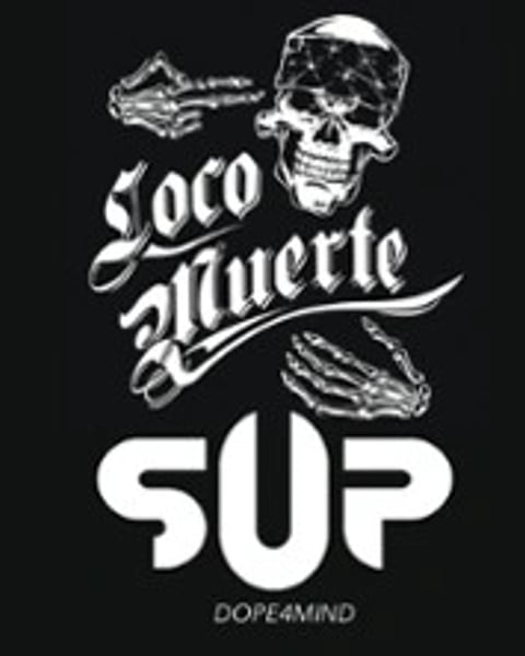 S.U.P. / LocoMuerte + Dope4mind