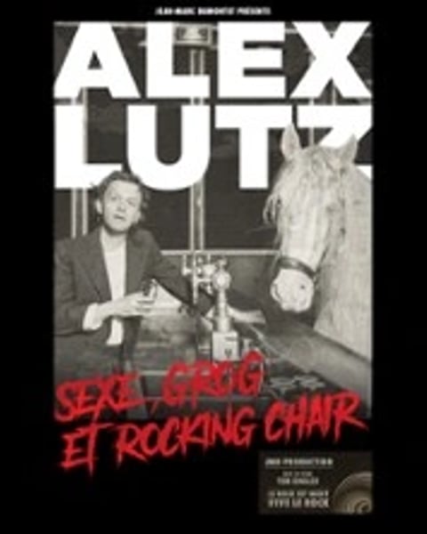 Alex Lutz, Sexe, Grog et Rocking Chair