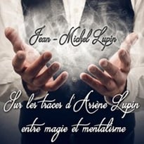 Jean-Michel Lupin, Sur les Traces d'Arsène Lupin, Entre Magie et Mentalisme