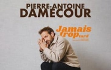 Pierre-Antoine Damecour, Jamais trop tard
