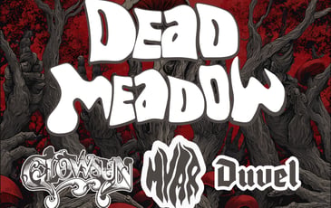 Dead Meadow + Glowsun + Myar + Duvel