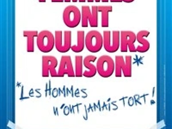 Les femmes ont toujours raison...