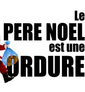 Le Père Noël est une ordure