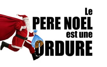 Le Père Noël est une ordure