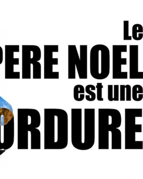 Le Père Noël est une ordure