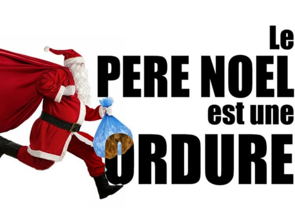 Le Père Noël est une ordure