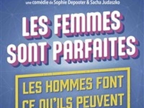 Les femmes sont parfaites, les hommes font ce qu'ils peuvent