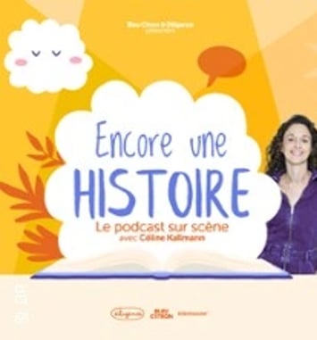 Encore une histoire : le podcast sur scène