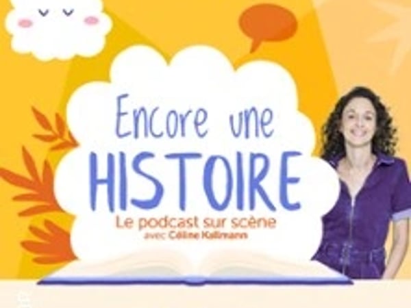 Encore une histoire : le podcast sur scène