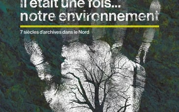 Exposition « Il était une fois... notre environnement, 7 siècles d'archives dans le Nord »