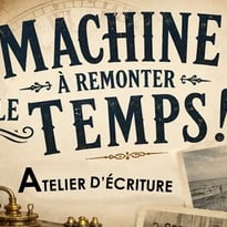 Atelier d'écriture : Machine à remonter le temps !