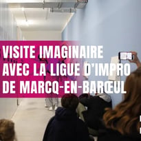 Visite imaginaire avec la Ligue d'Impro de Marcq
