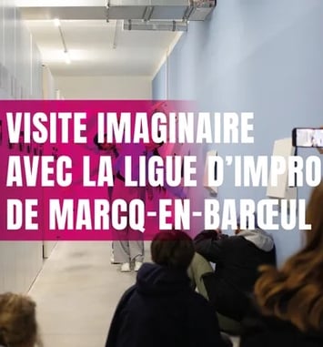 Visite imaginaire avec la Ligue d'Impro de Marcq
