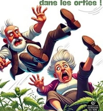 Faut pas pousser Papy et Mamy dans les orties !