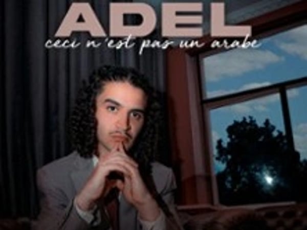 Adel, Ceci n'est pas un Arabe