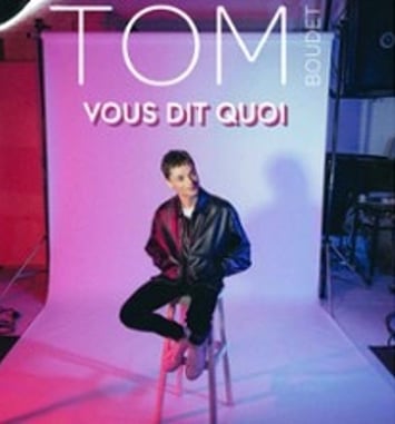 Tom Boudet, Vous Dit Quoi
