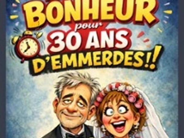 2h de Bonheur… Pour 30 ans d'Emmerdes !