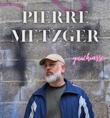 Pierre Metzger dans Gauchiasse