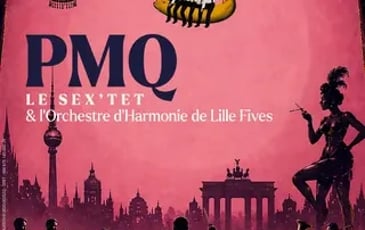 LE QABARET - PMQ, le Sex’tet et l’Orchestre d’Harmonie de Lille-Fives