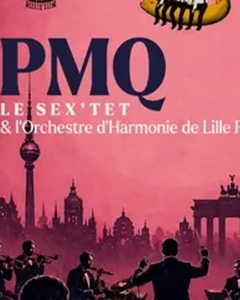 LE QABARET - PMQ, le Sex’tet et l’Orchestre d’Harmonie de Lille-Fives
