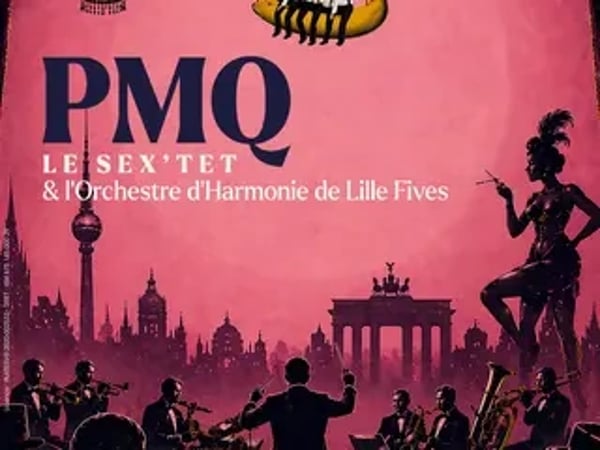LE QABARET - PMQ, le Sex’tet et l’Orchestre d’Harmonie de Lille-Fives
