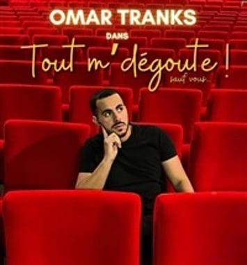Omar Tranks dans Tout m'dégoute