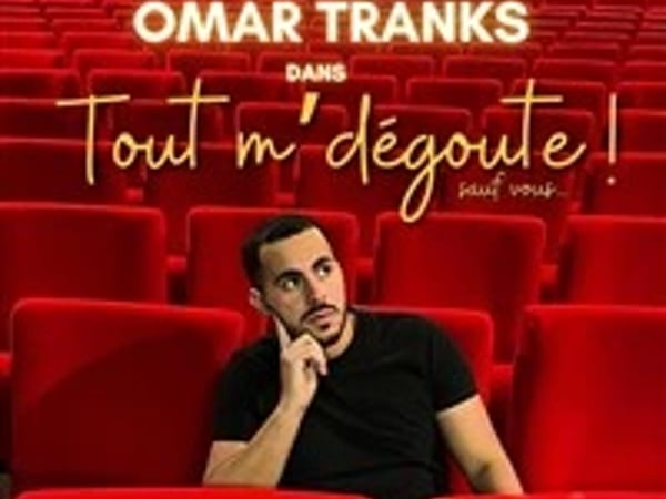 Omar Tranks dans Tout m'dégoute