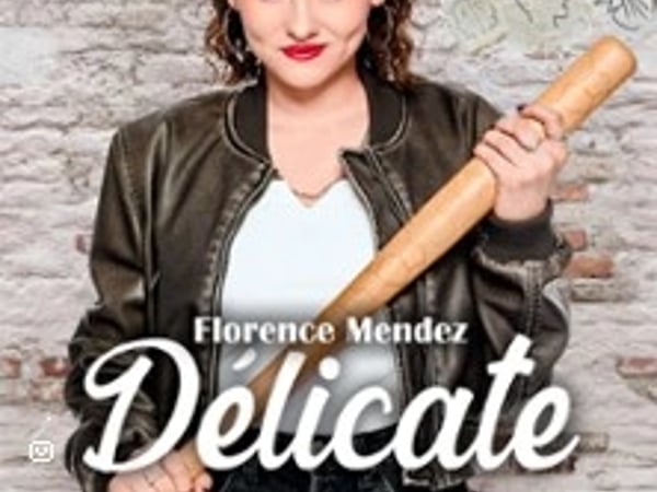 Florence Mendez, Délicate