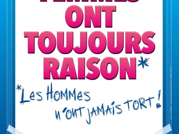 Les femmes ont toujours raison...