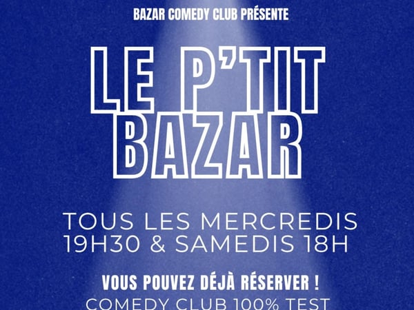 P'tit Bazar (Comedy Club débutant & test de blagues)